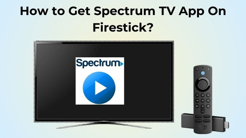 How to Get Spectrum TV App On Firestick